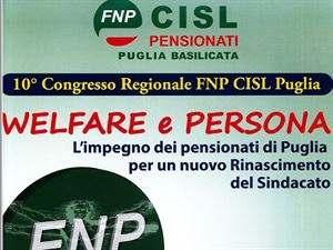 10° CONGRESSO FNP CISL: ‘WELFARE E PERSONA. L’IMPEGNO DEI PENSIONATI PER UN NUOVO RINASCIMENTO DEL SINDACATO